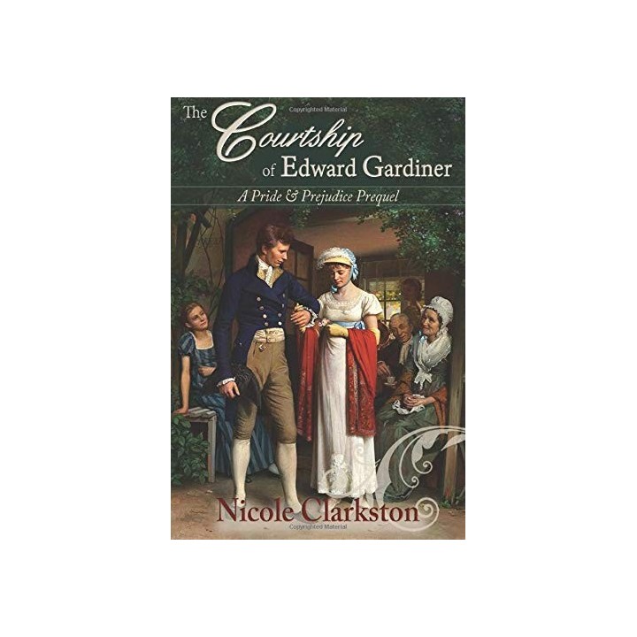 The Courtship Of Edward Gardiner: A Pride And Prejudice Prequel